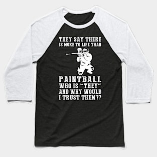 Splatter, Smile, Repeat: Defying 'They' with Paintball Passion Baseball T-Shirt